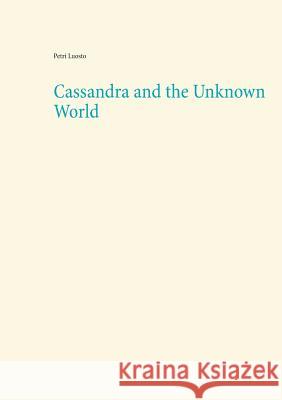 Cassandra and the Unknown World Petri Luosto 9789523305748