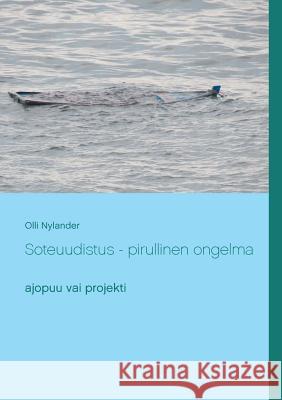 Soteuudistus - pirullinen ongelma: ajopuu vai projekti Nylander, Olli 9789523305922 Books on Demand
