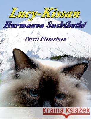 Lucy-Kissan Hurmaava Sushihetki Pertti Pietarinen 9789523309142 Books on Demand