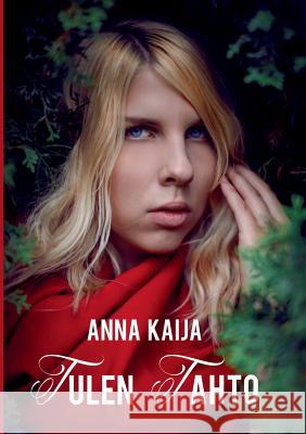 Tulen tahto Anna Kaija 9789523390355 Books on Demand