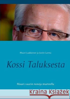 Kossi Taluksesta: Mauri-vaarin runoja murteella Larma, Justin 9789523393776