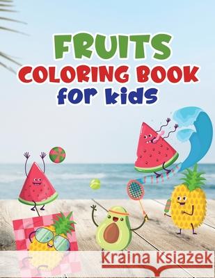 Fruits coloring book for kids: Fruit coloring book made with professional graphics for girls, boys and beginners of all ages. Lora Loson 9789523487413