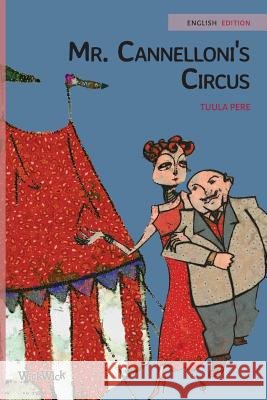 Mr. Cannelloni's Circus Tuula Pere Susan Korman Paivi Vuoriaro 9789523570214 Wickwick Ltd