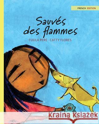 Sauvés des flammes: French Edition of Saved from the Flames Pere, Tuula 9789523570528 Wickwick Ltd