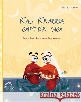Kaj Krabba gifter sig: Swedish Edition of Colin the Crab Gets Married Pere, Tuula 9789523570856 Wickwick Ltd