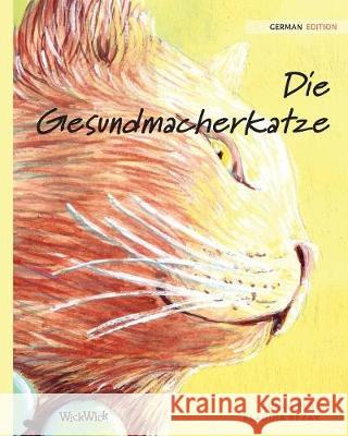 Die Gesundmacherkatze: German Edition of The Healer Cat Pere, Tuula 9789523570870 Wickwick Ltd