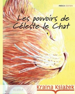 Les pouvoirs de Céleste le Chat: French Edition of The Healer Cat Pere, Tuula 9789523570900 Wickwick Ltd