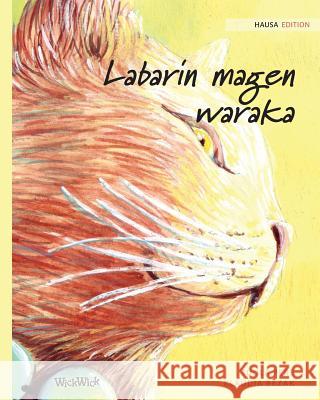 Labarin magen waraka: Hausa Edition of The Healer Cat Tuula Pere Klaudia Bezak Mansur Abubakar 9789523571129 Wickwick Ltd