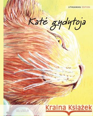 Kate gydytoja: Lithuanian Edition of The Healer Cat Tuula Pere Klaudia Bezak Vaidas Bučys 9789523571389