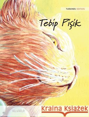 Tebip Pişik: Turkmen Edition of The Healer Cat Pere, Tuula 9789523571549 Wickwick Ltd