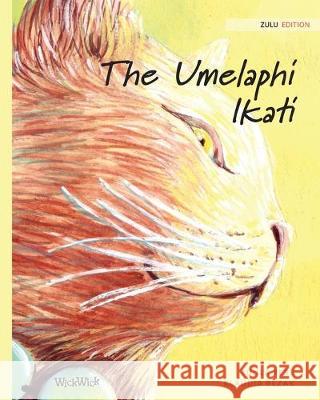 The Umelaphi Ikati: Zulu Edition of The Healer Cat Tuula Pere Klaudia Bezak Maybelle Ibilibo 9789523572157 Wickwick Ltd