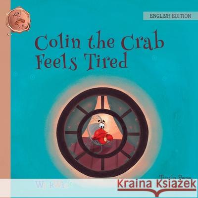 Colin the Crab Feels Tired Tuula Pere Roksolana Panchyshyn Susan Korman 9789523573178