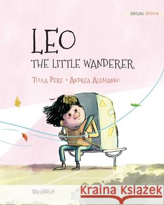 Leo, the Little Wanderer Tuula Pere Andrea Alemanno Susan Korman 9789523573383