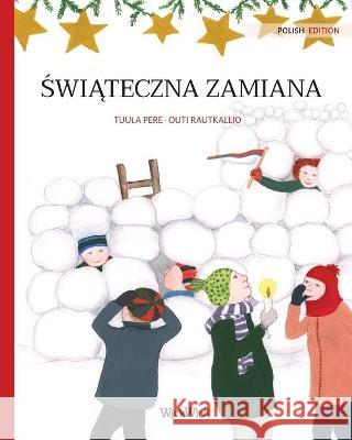 Świąteczna zamiana (Polish edition of Christmas Switcheroo): Polish Edition of Christmas Switcheroo Pere, Tuula 9789523573772 Wickwick Ltd