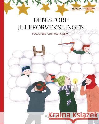 Den store juleforvekslingen: Norwegian Edition of Christmas Switcheroo Tuula Pere Outi Rautkallio Eileen Ystheim 9789523573864