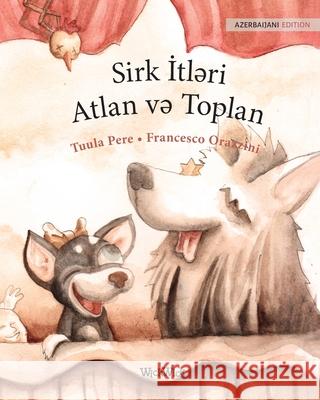 Sirk İtləri Atlan və Toplan: Azerbaijani Edition of Circus Dogs Roscoe and Rolly Pere, Tuula 9789523574243