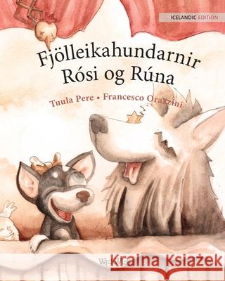 Fjölleikahundarnir Rósi og Rúna: Icelandic Edition of Circus Dogs Roscoe and Rolly Pere, Tuula 9789523574304 Wickwick Ltd