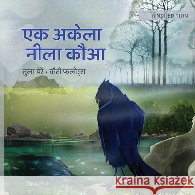 एक अकेला नीला कौआ: Hindi Edition of The Only Blue Crow Pere, Tuula 9789523574489 Wickwick Ltd