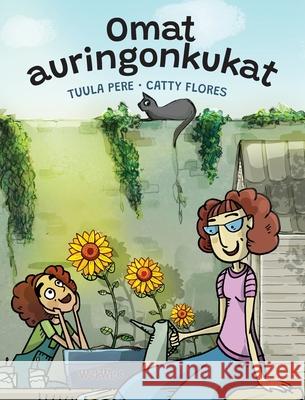 Omat auringonkukat: Finnish Edition of My Sunflowers Tuula Pere Catty Flores 9789523576094