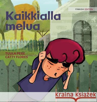 Kaikkialla melua: Finnish Edition of Noise All Over Tuula Pere, Catty Flores, Susan Korman 9789523577848 Wickwick Ltd