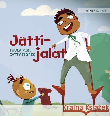 Jättijalat: Finnish Edition of Giant Legs Tuula Pere, Catty Flores, Susan Korman 9789523577909 Wickwick Ltd