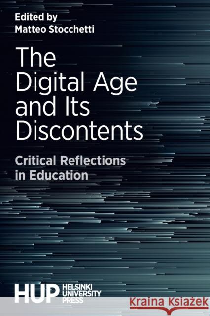 The Digital Age and Its Discontents: Critical Reflections in Education Matteo Stocchetti 9789523690127 Helsinki University Press