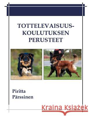 Tottelevaisuuskoulutuksen perusteet Piritta P 9789524981897 Books on Demand