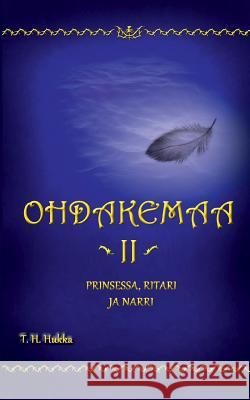 Ohdakemaa 2: Prinsessa, ritari ja narri T H Hukka 9789524986397 Books on Demand