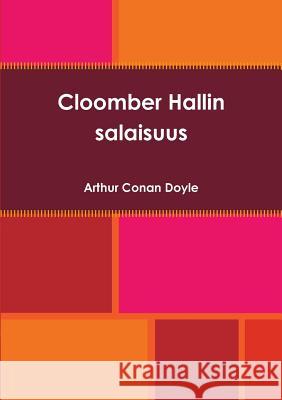 Cloomber Hallin salaisuus Arthur Conan Doyle (Trinity College Dublin) 9789525353730 Osuuskunta Jyvas-Ainola