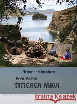 Peru Bolivia - Titicaca-jarvi: Valokuvakirja Vattulainen, Hemmo 9789525399769 Kallecat / Hemmo Vattulainen