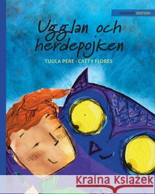 Ugglan och herdepojken: Swedish Edition of The Owl and the Shepherd Boy Pere, Tuula 9789525878523 Wickwick Ltd