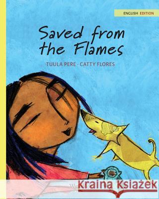 Saved from the Flames Tuula Pere Catty Flores Susan Korman 9789525878738 Wickwick Ltd