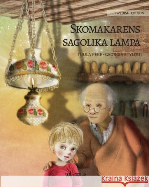 Skomakarens sagolika lampa: Swedish Edition of The Shoemaker's Splendid Lamp Pere, Tuula 9789525878806 Wickwick Ltd