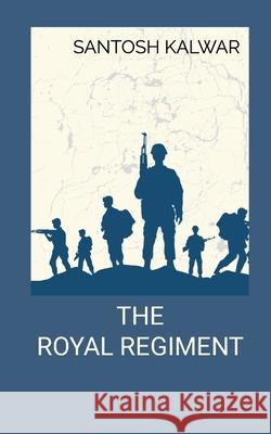 The Royal Regiment Santosh Kalwar 9789526535814