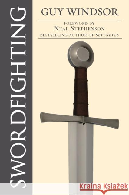 Swordfighting, for Writers, Game Designers, and Martial Artists Guy Windsor Neal Stephenson 9789526793481 School of European Swordsmanship