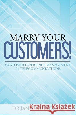 Marry Your Customers!: Customer Experience Management in Telecommunications Janne Ohtonen Niall Norton 9789526805535 Glamonor KY