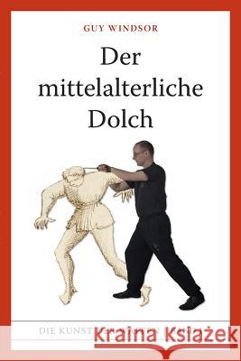 Der mittelalterliche Dolch Windsor, Guy 9789526819389 School of European Swordsmanship