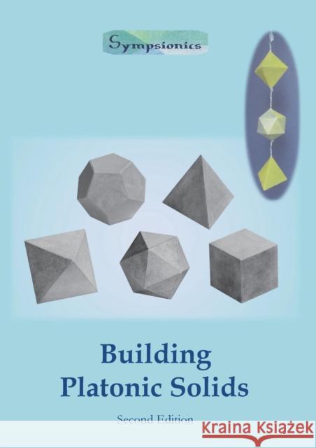 Building Platonic Solids: How to Construct Sturdy Platonic Solids from Paper or Cardboard and Draw Platonic Solid Templates With a Ruler and Com Design, Sympsionics 9789526821726 Deltaspektri