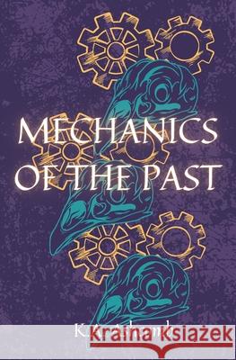 Mechanics of the Past: Humorous Dark Comedy K. a. Ashcomb 9789526902654 Amazon Digital Services LLC - KDP Print US