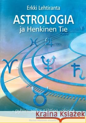 Astrologia ja Henkinen Tie Erkki Lehtiranta 9789526927824