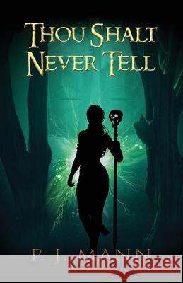 Thou Shalt Never Tell: An Intriguing paranormal suspense set in the African jungle, searching for a mysterious tribe P. J. Mann 9789526929439 P. J. Mann