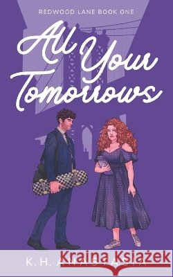 All Your Tomorrows: A Second Chance Billionaire Romance K H Anastasia   9789526984605 Independently Published