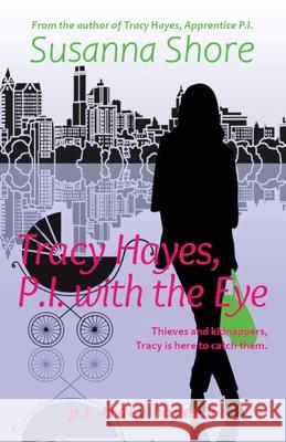 Tracy Hayes, P.I. with the Eye Susanna Shore 9789527061268 Crimson House Books