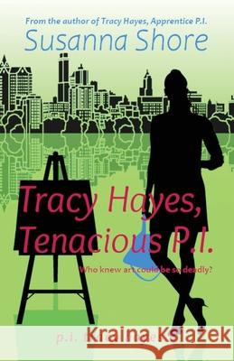 Tracy Hayes, Tenacious P.I. Susanna Shore 9789527061480 Crimson House Books
