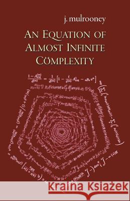 An Equation of Almost Infinite Complexity J Mulrooney 9789527065297