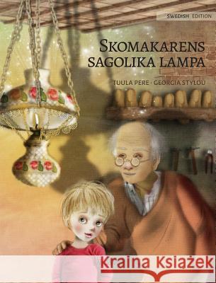 Skomakarens sagolika lampa: Swedish Edition of The Shoemaker's Splendid Lamp Pere, Tuula 9789527107232 Wickwick Ltd