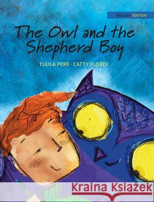 The Owl and the Shepherd Boy Tuula Pere Catty Flores Susan Korman 9789527107331