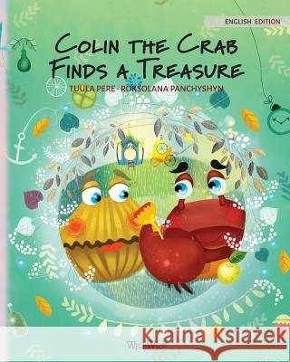Colin the Crab Finds a Treasure Tuula Pere Roksolana Panchyshyn Susan Korman 9789527107515 Wickwick Ltd