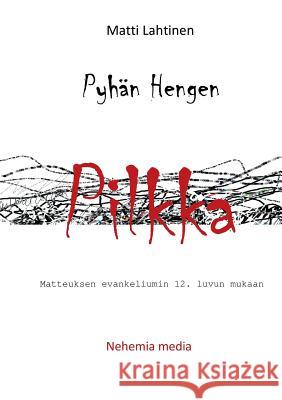 Pyhän Hengen pilkka: Matteuksen evankeliumin 12. luvun mukaan Lahtinen, Matti 9789527111000