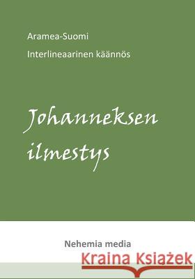 Aramea-suomi interlineaari: Johanneksen ilmestys Tuomas Levänen 9789527111055